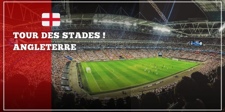 Explorer les Stades Anglais : Pourquoi opter pour un tour des stades en Angleterre?